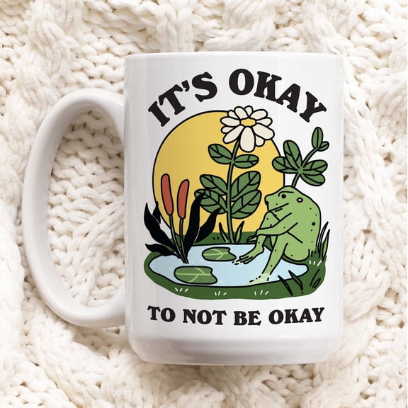 Frog Coffee Mug, its okay to not be okay Ceramic Cup, Frog Lover Gift, Therapist Gift Idea, Self care mental health Mug, Thoughtful Gift