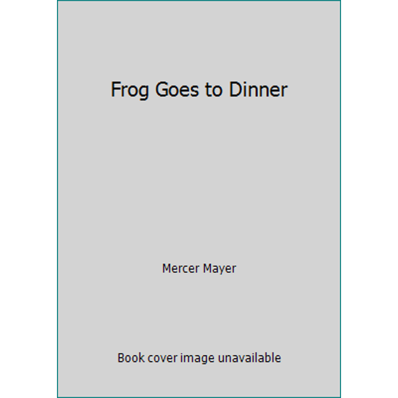 Pre-Owned Frog Goes to Dinner (Hardcover) 080373381X 9780803733817