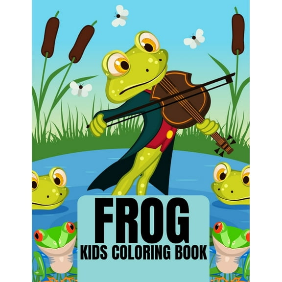 Frog Kids Coloring Book: 30 amazing and adorable frog illustration for coloring (Paperback)