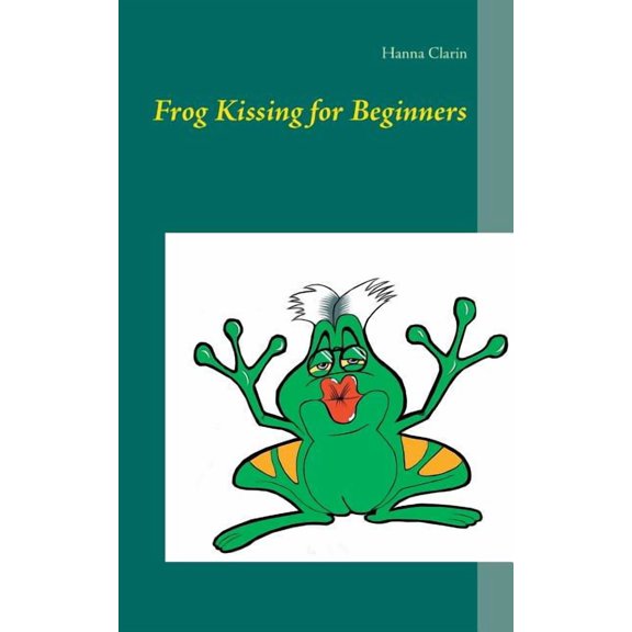 Frog Kissing for Beginners, (Paperback)
