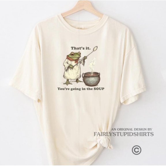 Frog T-Shirt: Funny That's it You're Going in the Soup Shirts Tees Weirdcore Meme Tee