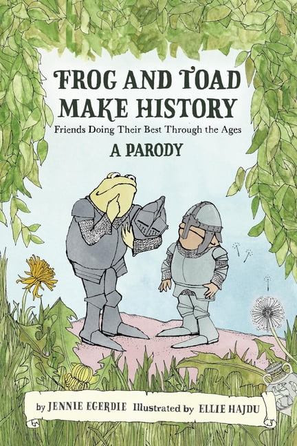 Frog and Toad Make History [A Parody]: Friends Doing Their Best Through the Ages, (Hardcover)