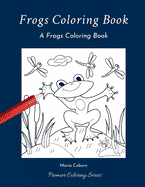 Frogs Coloring Book : A Frogs Coloring Book (Paperback)
