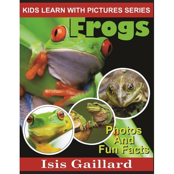 Kids Learn with Pictures Frogs: Photos and Fun Facts for Kids, Book 11, (Paperback)