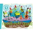 thumbnail image 1 of Pre-Owned Frogs Play Cellos: And Other Fun Facts (Paperback) 1481414259 9781481414258, 1 of 1