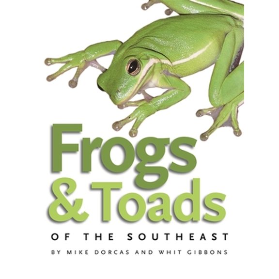 Pre-Owned Frogs & Toads of the Southeast (Paperback) 0820329223 9780820329222