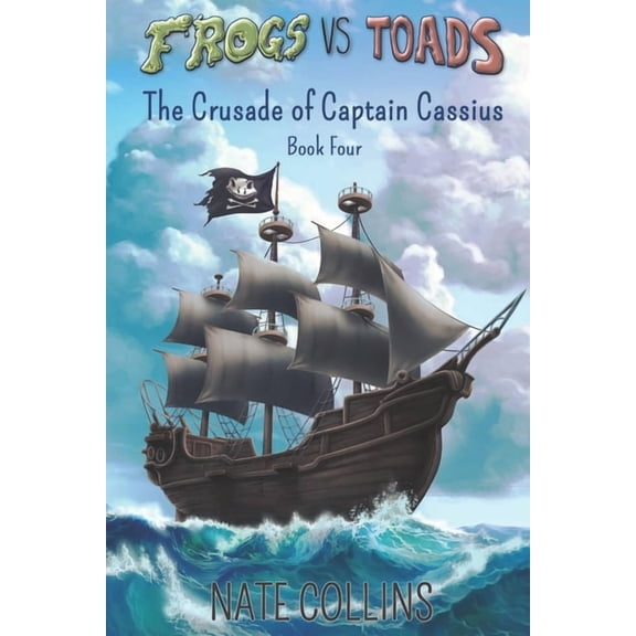 Frogs Vs Toads Frogs vs Toads The Crusade of Captain Cassius: Book Four, Book 4, (Paperback)