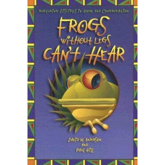Pre-Owned Frogs Without Legs Can't Hear: Nurturing Disciples in Home and Congregation (Paperback) 0806646497 9780806646497