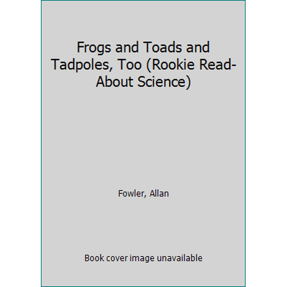 Pre-Owned Frogs and Toads and Tadpoles, Too (Rookie Read-About Science) (Paperback) 0516245171 9780516245171