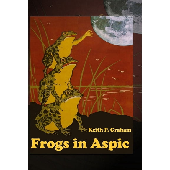 Frogs in Aspic: 24 Strange Stories of Ghosts, Magic, Hurricanes, and Frogs, (Paperback)