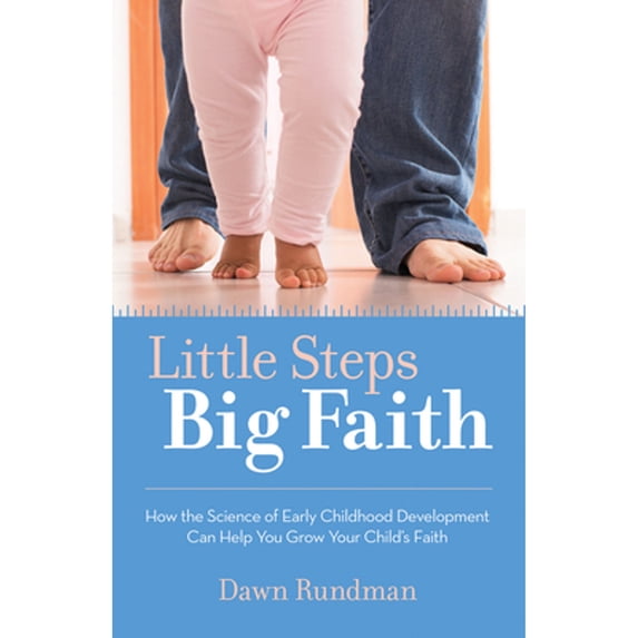 Pre-Owned Little Steps, Big Faith: How the Science of Early Childhood Development Can Help You Grow Your Child's Faith (Paperback) 150644685X 9781506446851