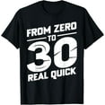 thumbnail image 1 of From 0 to 30 Real Quick 30th Birthday and Anniversary Party T-Shirt, 1 of 3