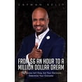 thumbnail image 1 of Pre-Owned From $6 an Hour to a Million Dollar Dream: The Process Isn't Easy, but Your Decisions Determine Your Outcome (Paperback) 1952602076 9781952602078, 1 of 1