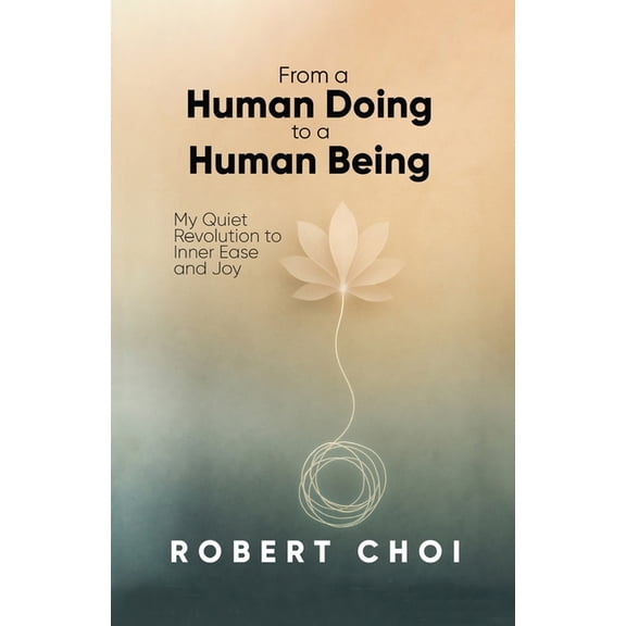 From A Human Doing To A Human Being, (Paperback)
