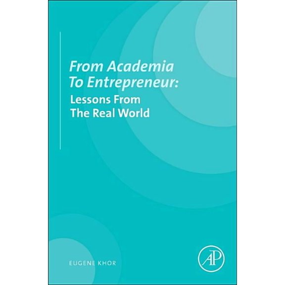 From Academia to Entrepreneur: Lessons from the Real World, (Paperback)