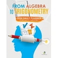 thumbnail image 1 of From Algebra to Trigonometry: 2024 Daily Planner for Math Majors (Paperback), 1 of 1