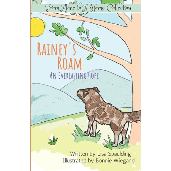 From Alone to a Home Collection Rainey's Roam: An Everlasting Hope, (Paperback)