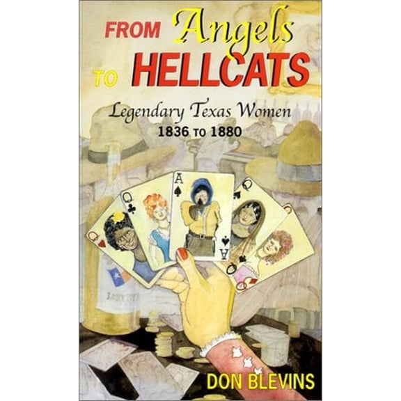 Pre-Owned From Angels to Hellcats: Legendary Texas Women, 1836 to 1880 (Paperback) 0878424431 9780878424436