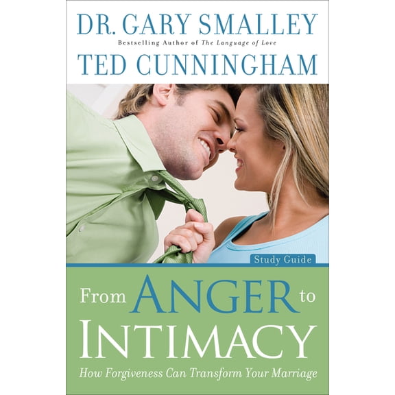 From Anger to Intimacy: How Forgiveness Can Transform Your Marriage, (Paperback)