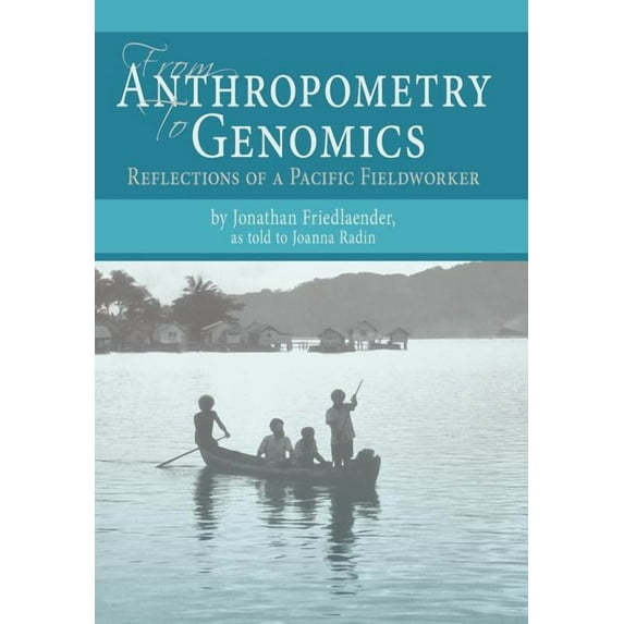 From Anthropometry to Genomics: Reflections of a Pacific Fieldworker (Hardcover)