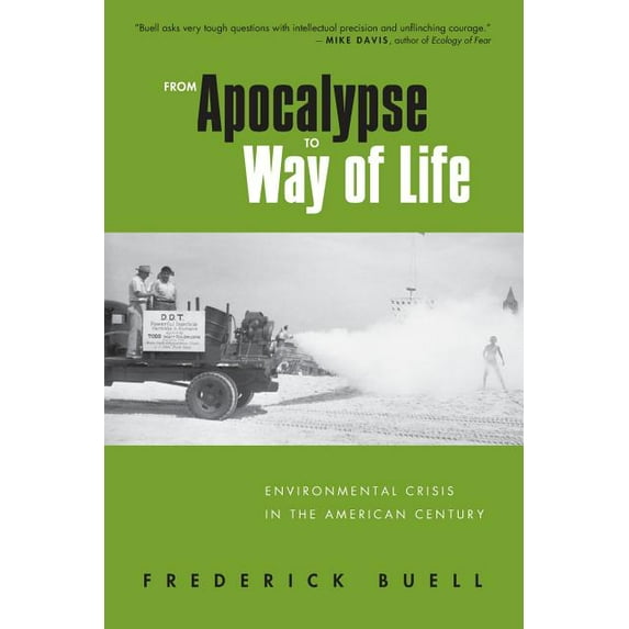 From Apocalypse to Way of Life: Environmental Crisis in the American Century, (Paperback)
