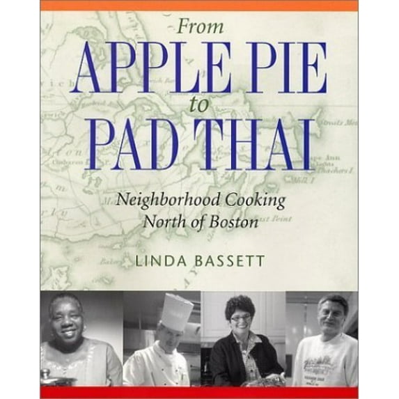 Pre-Owned From Apple Pie to Pad Thai: Neighborhood Cooking North of Boston (Paperback) 188983338X 9781889833385