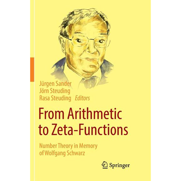 From Arithmetic to Zeta-Functions: Number Theory in Memory of Wolfgang Schwarz, (Paperback)