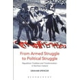 thumbnail image 1 of From Armed Struggle to Political Struggle: Republican Tradition and Transformation in Northern Ireland, (Paperback), 1 of 1