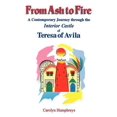 thumbnail image 1 of From Ash to Fire: A Contemporary Journey through the Interior Castle of Teresa of Avila -- Carolyn Humphreys, 1 of 1