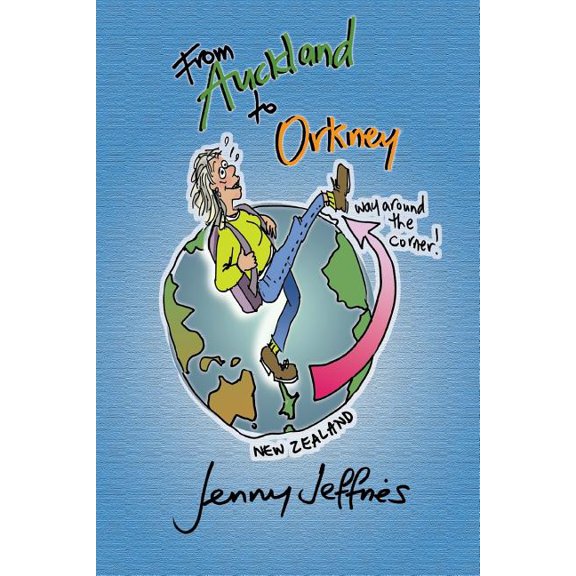 From Auckland to Orkney : A Kiwi lass returns to Scotland and goes further and farther (Paperback)