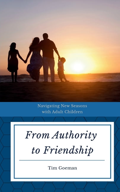 From Authority to Friendship: Navigating New Seasons with Adult Children, (Paperback)