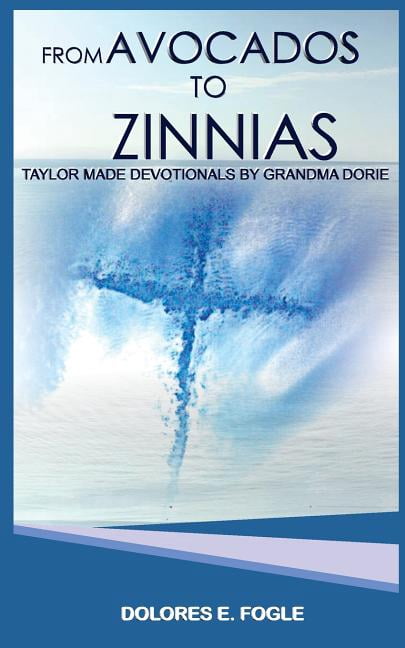 From Avocados to Zinnias: Taylor Made Devotionals by Grandma Dorie (Paperback)