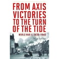 thumbnail image 1 of Pre-Owned From Axis Victories to the Turn of the Tide: World War II, 1939-1943 (Hardcover) 159797711X 9781597977111, 1 of 1