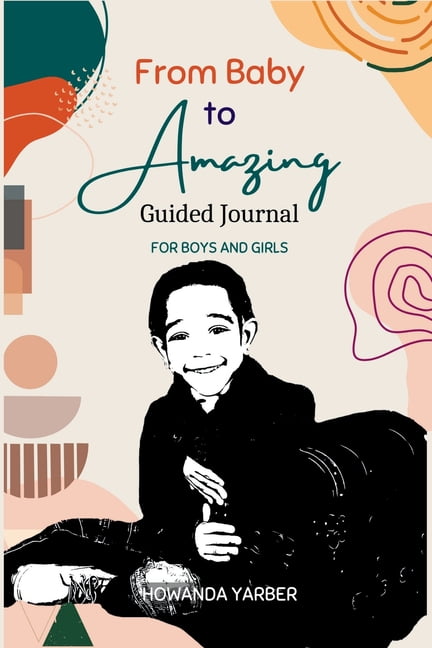From Baby to Amazing Guided Journal: For Boys and Girls, (Paperback)