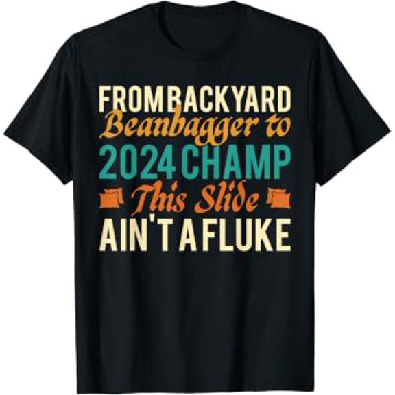 From Backyard Bean Bagger To 2024 Champ Cornhole Lover T-Shirt