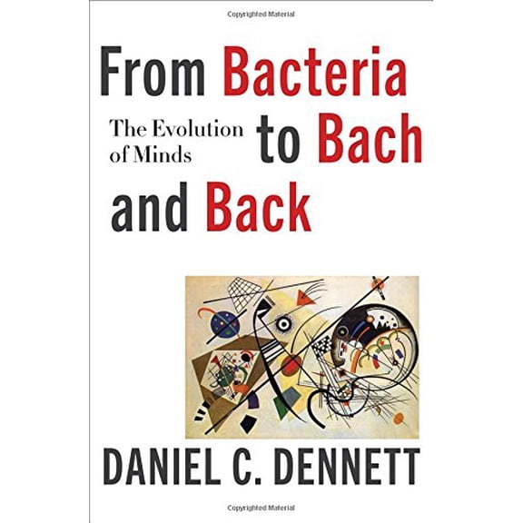 Pre-Owned From Bacteria to Bach and Back: The Evolution of Minds (Hardcover) 0393242072 9780393242072