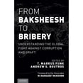 thumbnail image 1 of Pre-Owned From Baksheesh to Bribery: Understanding the Global Fight Against Corruption and Graft, 9780190232399, 0190232390, Hardcover,, 1 of 1