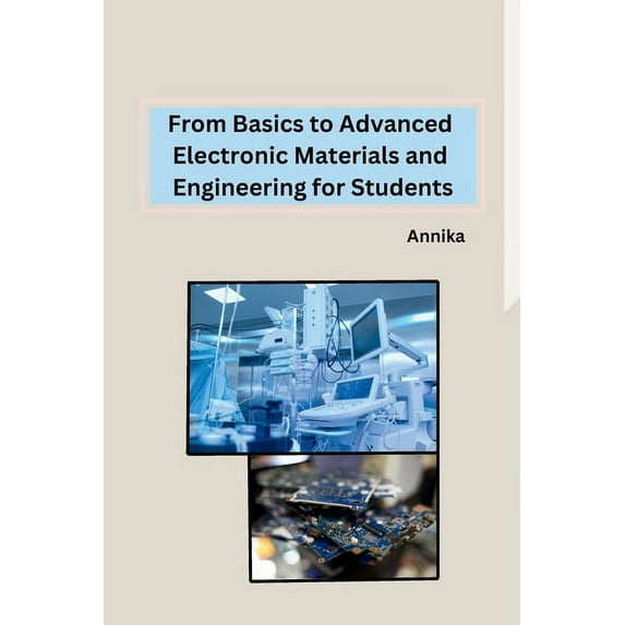 From Basics to Advanced Electronic Materials and Engineering for Students, (Paperback)