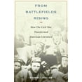 thumbnail image 1 of From Battlefields Rising: How the Civil War Transformed American Literature, (Paperback), 1 of 1