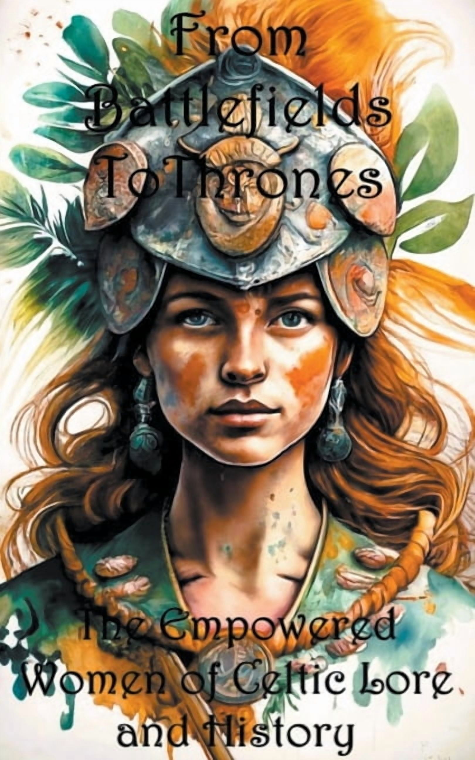 From Battlefields To Thrones: Empowered Women of Celtic Lore and ...