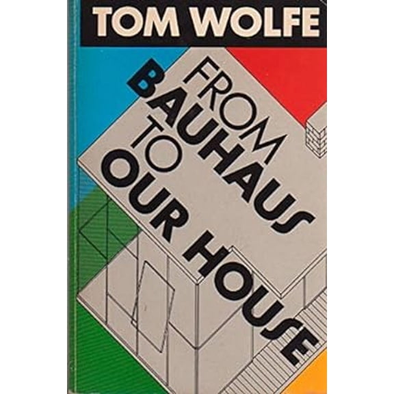 Pre-Owned From Bauhaus To Our House (Paperback) 0671623303 9780671623302