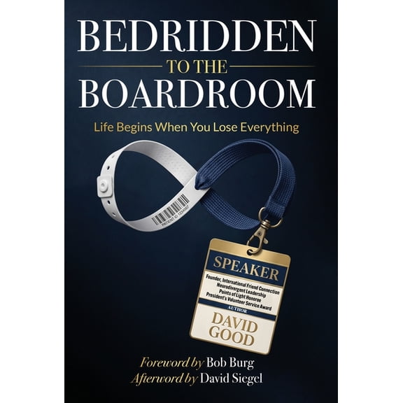 From Bedridden to the Boardroom: Life Begins When You Lose Everything, (Hardcover)