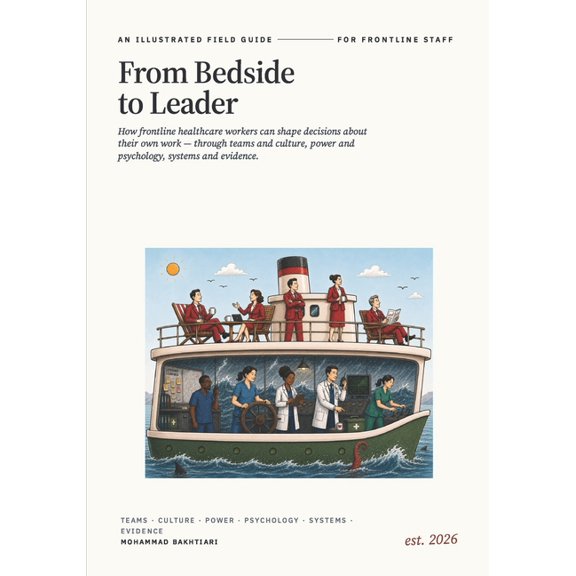 From Bedside to Leader: How Frontline Healthcare Workers Can Improve Workflow, Build Safer Systems, and Lead Without a T, (Paperback)