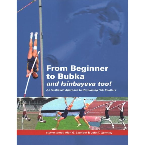 From Beginner to Bubka: An Australian Approach to Developing Pole Vaulters (Paperback)