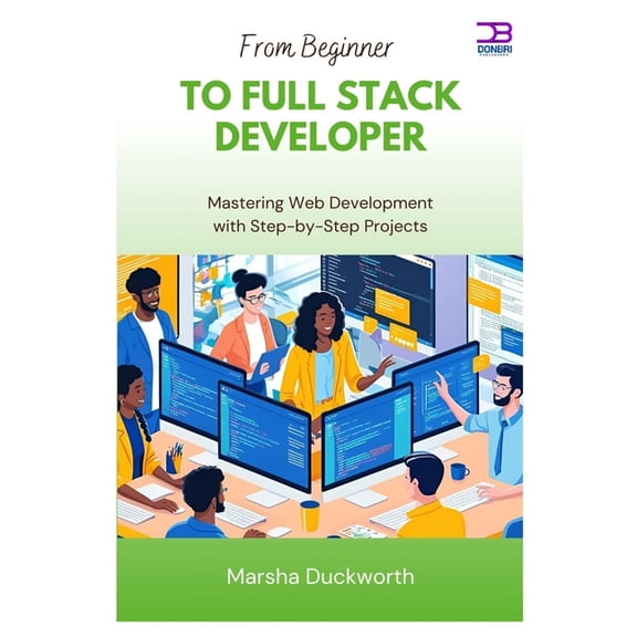 From Beginner to Full Stack Developer: Mastering Web Development with Step-by-Step Projects, (Paperback)