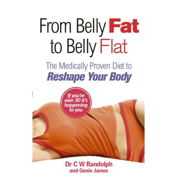 Pre-Owned From Belly Fat to Belly Flat: The Medically Proven Diet to Reshape Your Body. C.W. Randolph, JR. and Genie James (Paperback) 0091929563 9780091929565