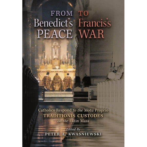 From Benedict's Peace to Francis's War: Catholics Respond to the Motu Proprio Traditionis Custodes on the Lati, (Hardcover)