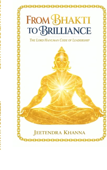 From Bhakti To Brilliance: The Lord Hanuman Code of Leadership, (Hardcover)