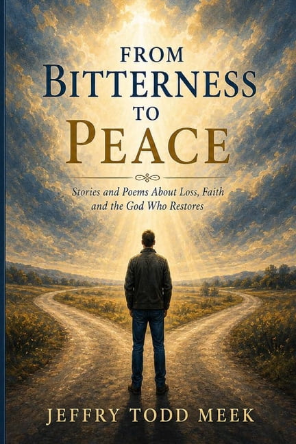 From Bitterness To Peace: Stories and Poems About Loss, Faith and the God Who Restores, (Paperback)