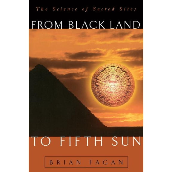 Helix Books From Black Land to Fifth Sun: The Science of Sacred Sites, (Paperback)